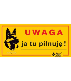 Dingo metalowa tabliczka ostrzegawcza "Uwaga Ja Tutaj Pilnuję"