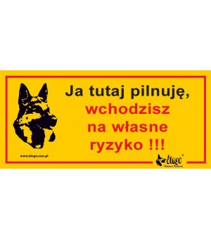 Dingo metalowa tabliczka ostrzegawcza "Uwaga Ja Tutaj Pilnuję Wchodzisz na Własne Ryzyko"