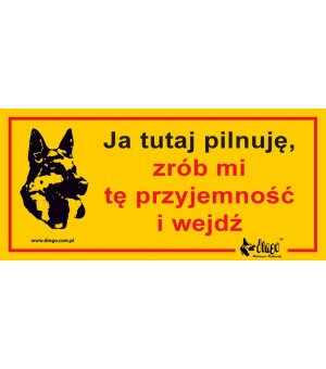Dingo metalowa tabliczka ostrzegawcza "Uwaga Ja Tutaj Pilnuję Zrób mi tę Przyjemność i Wejdź"