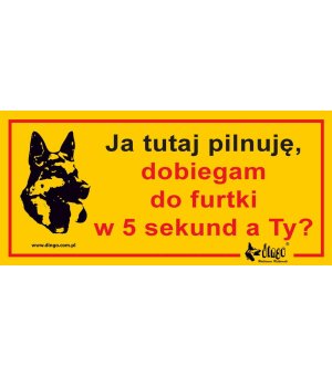 Dingo metalowa tabliczka ostrzegawcza "Uwaga Ja Tutaj Pilnuję, Dobiegam Do Furtki w 5 Sekund"